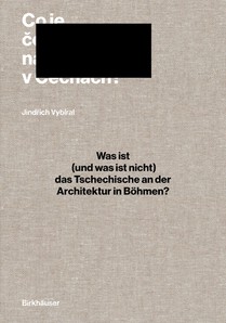Was ist (und was ist nicht) das Tschechische an der Architektur in Bohmen?