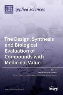 The Design, Synthesis and Biological Evaluation of Compounds with Medicinal Value