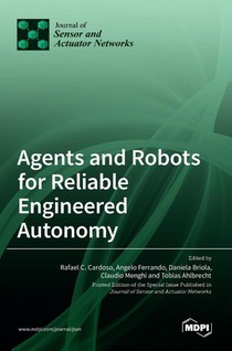 Agents and Robots for Reliable Engineered Autonomy