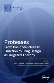 Proteases-From Basic Structure to Function to Drug Design as Targeted Therapy
