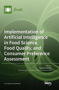 Implementation of Artificial Intelligence in Food Science, Food Quality, and Consumer Preference Assessment