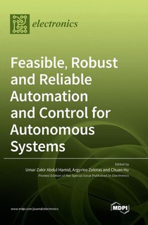 Feasible, Robust and Reliable Automation and Control for Autonomous Systems