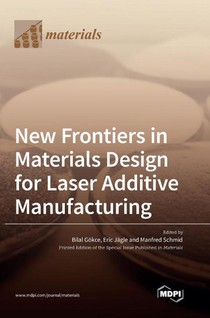 New Frontiers in Materials Design for Laser Additive Manufacturing