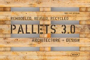 Pallets 3.0: Remodeled, Reused, Recycled