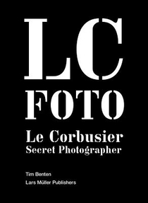 Le Corbusier: Secret Photographer