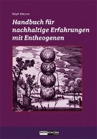 Handbuch für nachhaltige Erfahrungen mit Entheogenen