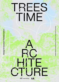 Trees, Time, Architecture