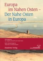 Europa im Nahen Osten - Der Nahe Osten in Europa
