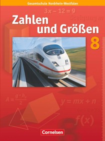 Zahlen und Größen 8. Schuljahr. Schülerbuch. Kernlehrpläne Gesamtschule Nordrhein-Westfalen