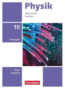 Physik 10. Schuljahr - Neue Ausgabe Sachsen 2022 - Lösungen zum Schulbuch