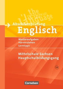 Abschlussprüfung Englisch. 9. Schuljahr. Hauptschulbildungsgang. Musterprüfungen, Lerntipps. Mittelschule Sachsen - Neubearbeitung