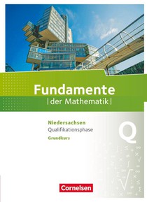 Fundamente der Mathematik Qualifikationsphase Grundkurs - Niedersachsen - Schülerbuch