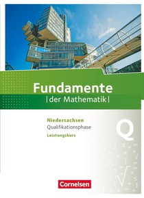 Fundamente der Mathematik Qualifikationsphase - Leistungskurs - Niedersachsen - Schülerbuch