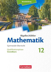 Bigalke/Köhler: Mathematik - 12. Schuljahr - Brandenburg - Grundkurs - Schülerbuch