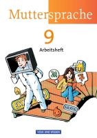 Muttersprache 9. Schuljahr. Arbeitsheft Östliche Bundesländer und Berlin