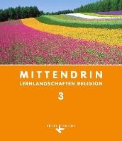 Mittendrin - Lernlandschaften Religion - Unterrichtswerk für katholische Religionslehre am Gymnasium/Sekundarstufe I - Baden-Württemberg und Niedersachsen - Band 3: 9./10. Schuljahr voorzijde