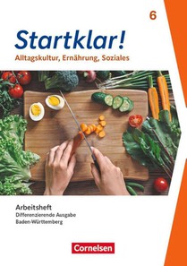 Startklar! 6. Schuljahr - Differenzierende Ausgabe Baden-Württemberg ab 2026 - Alltagskultur, Ernährung, Soziales - Arbeitsheft mit eingelegten Lösungen