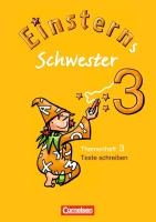 Einsterns Schwester - Sprache und Lesen 3. Schuljahr. Heft 3: Texte schreiben