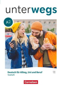 Unterwegs A2: Gesamtband - Allgemeine Ausgabe - Testheft mit Audios online