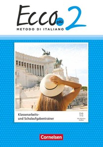 Ecco - Italienisch als 3. Fremdsprache - Ecco Più - Band 2 - Ausgabe 2020 - Klassenarbeitstrainer mit Audios und Lösungen