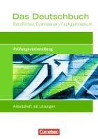 Das Deutschbuch: Prüfungswissen. Arbeitsheft mit Lösungen. Berufliches Gymnasium/Fachgymnasium