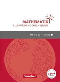 Mathematik Klasse 11. Schülerbuch Allgemeine Hochschulreife - Wirtschaft