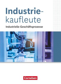 Industriekaufleute Fachkunde - Jahrgangsübergreifend - Ausgabe 2024 - Industrielle Geschäftsprozesse -