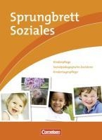 Sprungbrett Soziales. Kinderpflege, Sozialpädagogische Assistenz. Schülerbuch