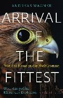 Arrival of the Fittest - Wie das Neue in die Welt kommt