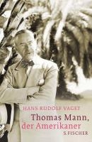 Thomas Mann, der Amerikaner