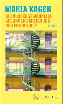 Die außergewöhnlich gelungene Erziehung der Frida Wolf
