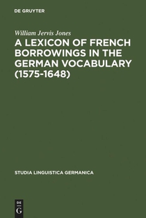 A Lexicon of French Borrowings in the German Vocabulary (1575-1648)
