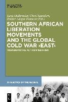 Southern African Liberation Movements and the Global Cold War 'East'