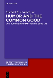 Humor and the Common Good: Why Humor Is Important for the Good Life