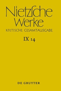 Nietzsche Werke, Band 14, Nachbericht zur neunten Abteilung