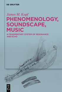 Phenomenology, Soundscape, Music: A Fragmentary System of Resonance and Echo