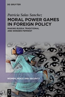 Moral Power Games in Foreign Policy: Making Russia Traditional and Sweden Feminist