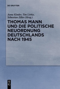 Thomas Mann und die politische Neuordnung Deutschlands nach 1945
