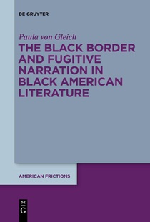 The Black Border and Fugitive Narration in Black American Literature
