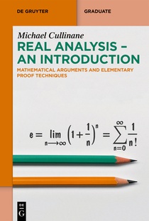 Real Analysis - An Introduction: Mathematical Arguments and Elementary Proof Techniques