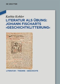 Literatur als Ubung: Johann Fischarts ‚Geschichtklitterung'