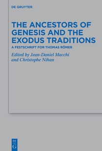 The Ancestors of Genesis and the Exodus Traditions: A Festschrift for Thomas Römer
