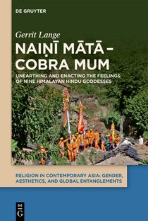Naiṇī Mātā - Cobra Mum: Unearthing and Enacting the Feelings of Nine Himalayan Hindu Goddesses