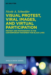 Visual Protest, Viral Images, and Virtual Participation: Protest and Photography in the Contemporary Movement for Black Lives