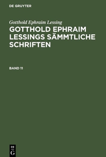 Gotthold Ephraim Lessing: Gotthold Ephraim Lessings Sammtliche Schriften. Band 11