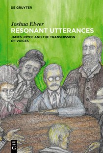 Resonant Utterances: James Joyce and the Transmission of Voices
