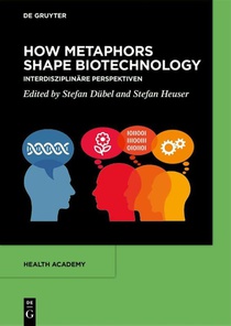 How Metaphors shape Biotechnology