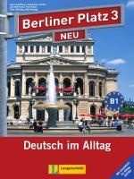 Berliner Platz 3 NEU - Lehr- und Arbeitsbuch mit Audios und Videos zum Arbeitsbuchteil und Im Alltag EXTRA