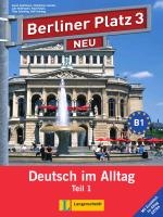 Berliner Platz 3 NEU in Teilbänden - Lehr- und Arbeitsbuch 3, Teil 1 mit Audio-CD und 