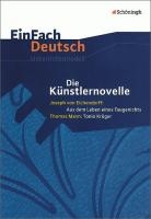 Die Künstlernovelle - Joseph von Eichendorff: Aus dem Leben eines Taugenichts - Thomas Mann: Tonio Kröger. EinFach Deutsch Unterrichtsmodelle voorzijde